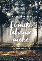 Ei Mikä Tahansa Metsä (Aura Koivisto)