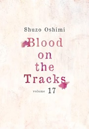 Blood on the Tracks Vol. 17 (Shuzo Oshimi)