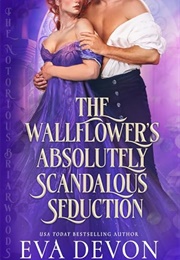 The Wallflower&#39;s Absolutely Scandalous Seduction (Eva Devon)