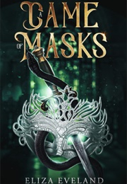 A Game of Masks (Eliza Eveland)