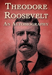 Theodore Roosevelt; an Autobiography (Roosevelt, Theodore)