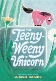 The Teeny-Weeny Unicorn (Shawn Harris)