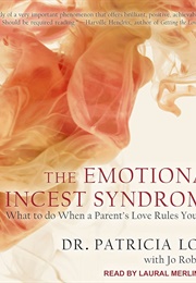 The Emotional Incest Syndrome: What to Do When a Parent&#39;s Love Rules Your Life (Love, Patricia)