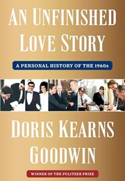 An Unfinished Love Story: A Personal History of the 1960s (Doris Kearns Goodwin)