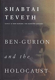 Ben-Gurion and the Holocaust (Shabtai Teveth)