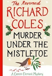 Murder Under the Mistletoe (Coles, Rev. Richard)