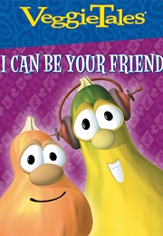 Veggietales Sing-Alongs I Can Be Your Friend (2007)