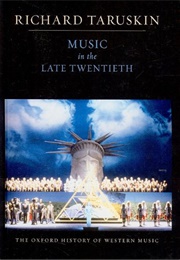 Music in the Late Twentieth Century (Richard Taruskin)