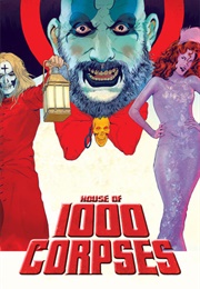 WORST: House of 1000 Corpses (2003)