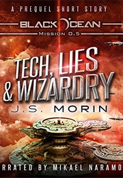 Tech, Lies, and Wizardry: A Space Opera Fantasy Short Story (Black Ocean Book 0) (Morin, J.S.)