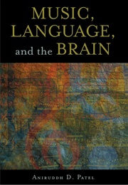 Music, Language, and the Brain (Patel Aniruddh D.)
