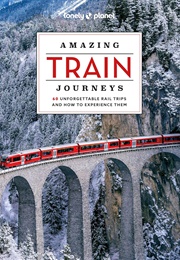 Amazing Train Journeys (Lonely Planet)