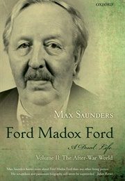 Ford Madox Ford: A Dual Life, Vol II: The After-War World (Max Saunders)