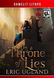 On a Throne of Lies (The Bad Guys, Book 10) (Eric Ugland)