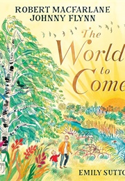 The World to Come (Robert MacFarlane)