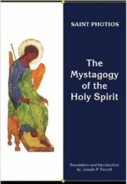 The Mystagogy of the Holy Spirit (St. Photius the Great)