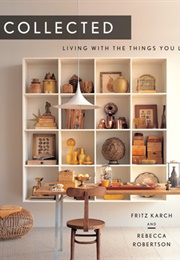 Collected: Living With Things You Love (Frtiz Karch &amp; Rebecca Robertson)