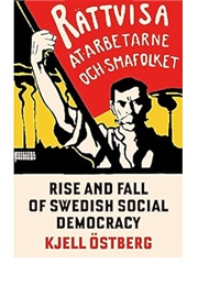 The Rise and Fall Fo Swedish Social Democracy (Kjell Ostbjerg)