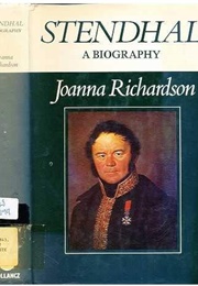 Stendhal: A Biography (Joanna Richardson)