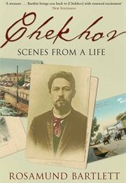 Chekhov: Scenes From a Life (Rosamund Bartlett)