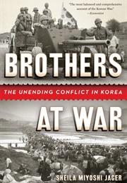 Brothers at War: The Unending Conflict in Korea (Sheila Miyoshi Jager)