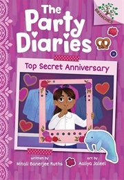 The Party Diaries: Top Secret Anniversary (Mitali Banerjee Ruths)