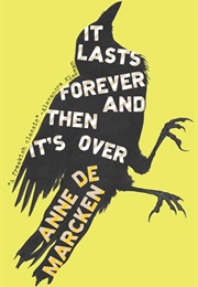 It Lasts Forever and Then It&#39;s Over (Anne De Marcken)