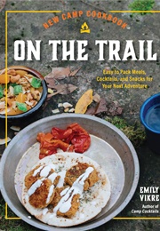 New Camp Cookbook: On the Trail (Emily Vikre)