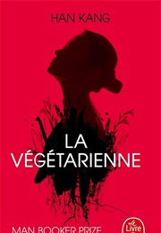 La Végétarienne (Han Kang)