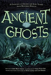 Ancient Ghosts: A Collection of Strange and Scary Stories From Northern Norway (Edel Marit Gaino)