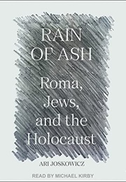 Rain of Ash: Roma, Jews, and the Holocaust (Ari Joskowicz)