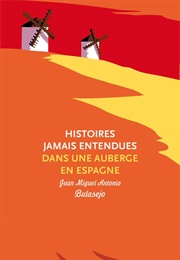 Histoires Jamais Entendues Dans Une Auberge En Espagne (Juan Miguel Antonio Bulasejo)