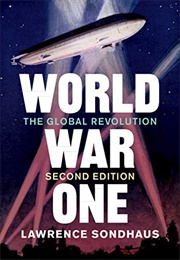 World War One: Global Revolution (Lawrence Sondhaus)