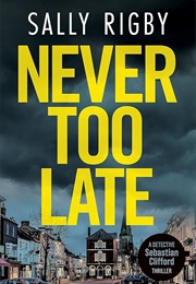 Never Too Late (Sally Rigby)