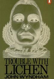 Trouble With Lichen (John Wyndham)