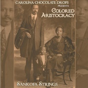 Carolina Chocolate Drops - Colored Aristocracy (2012)