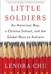 Little Soldiers: An American Boy, a Chinese School, and the Global Race to Achieve (Chu, Lenora)