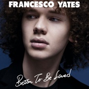 Better to Be Loved - Francesco Yates