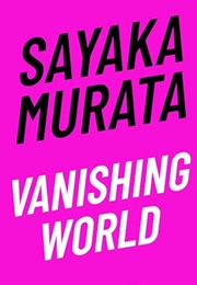 Vanishing World (Sayaka Murata)