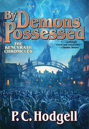 By Demons Possessed (P.C. Hodgell)