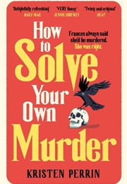 How to Solve Your Own Murder (Kristen Perrin)