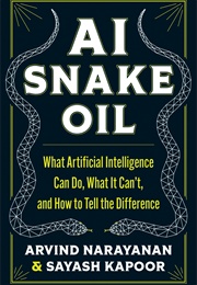 AI Snake Oil (Arvind Narayanan &amp; Sayash Kapoor)