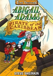 Abigail Adams, Pirate of the Caribbean (Steve Sheinkin)