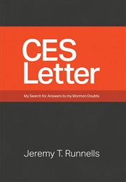 CES Letter: My Search for Answers to My Mormon Doubts (JEREMY RUNNELLS)