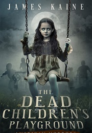 The Dead Children&#39;s Playground (James Kaine)