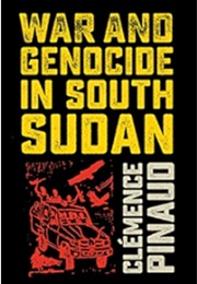 War and Genocide in South Sudan (Pinaud, Clémence)