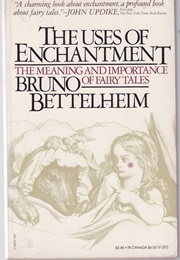 The Uses of Enchantment: The Meaning and Importance of Fairy Tales (Bruno Bettelheim)