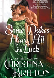 Some Dukes Have All the Luck (Christina Britton)