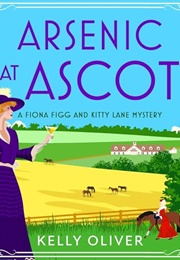 Arsenic at Ascot (Kelly Oliver)