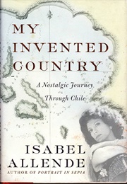 My Invented Country: A Nostalgic Journey Through Chile (Allende, Isabel)